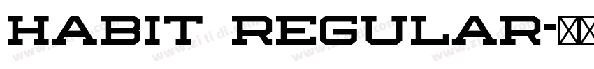 HABIT Regular字体转换 HABIT Regular字体转换
